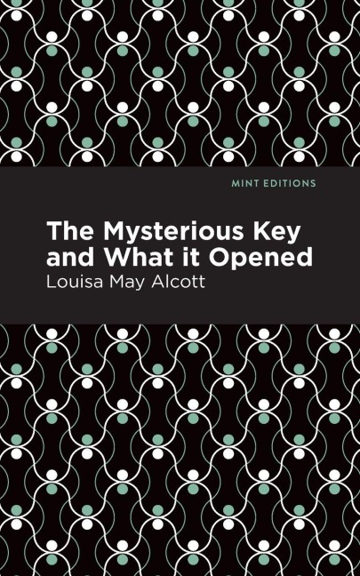 The Mysterious Key and What it Opened - Louisa May Alcott