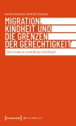 Cover-Bild zum Titel 'Migration, Kindheit und die Grenzen der Gerechtigkeit' von 'Karoline Reinhardt, Gottfried Schweiger'