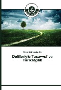 Cover-Bild zum Titel 'Delilleriyle Tasavvuf ve Tarikatç¿l¿k' von 'Ahmet Gökhan Öztürk'