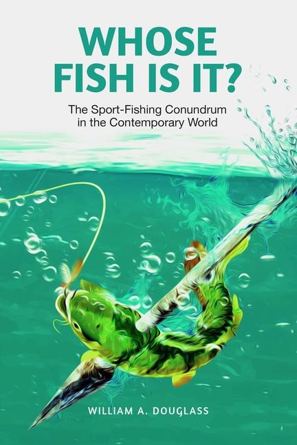 Whose Fish Is It? - William A Douglass