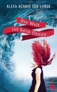 Cover-Bild zum Titel 'Die Welt ist kein Ozean' von 'Alexa Hennig von Lange'