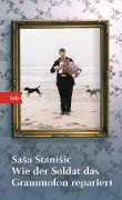 Cover-Bild zum Titel 'Wie der Soldat das Grammofon repariert' von 'Sasa Stanisic'
