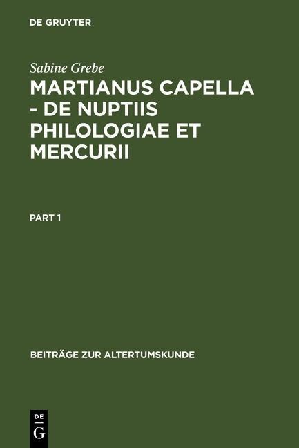 Martianus Capella - De nuptiis Philologiae et Mercurii - Sabine Grebe