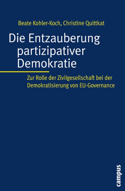 Die Entzauberung partizipativer Demokratie - Beate Kohler-Koch, Christine Quittkat
