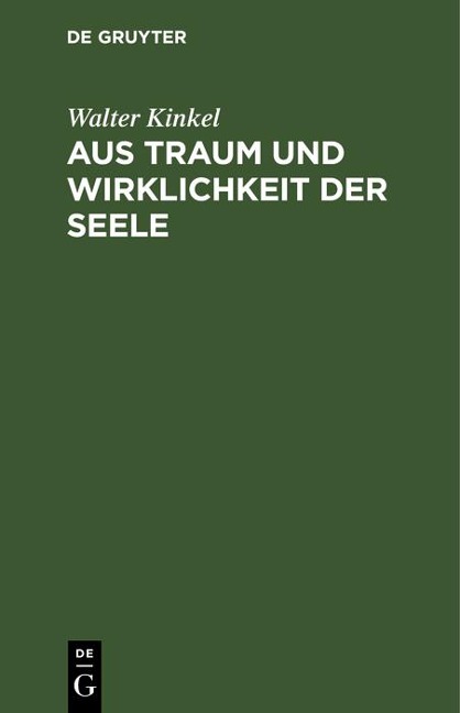 Aus Traum und Wirklichkeit der Seele - Walter Kinkel