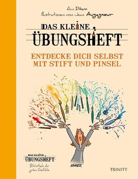 Das kleine Übungsheft - Entdecke dich selbst mit Stift und Pinsel - Alain Dikann