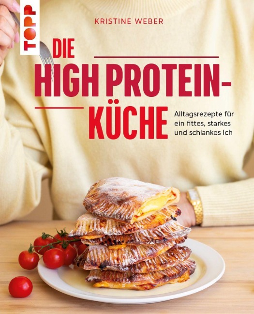 Die High Protein-Küche - Kristine Weber