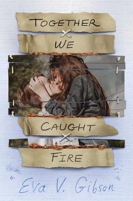 Together We Caught Fire - Eva V Gibson