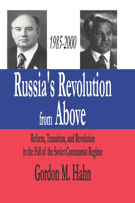 Russia's Revolution from Above, 1985-2000 - Gordon Hahn