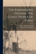 Cover-Bild zum Titel 'The Karankawa Indians, the Coast People of Texas' von 'Albert Samuel Gatschet, Charles Adrian Hammond'