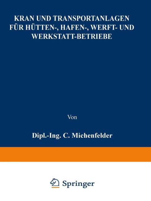 Kran- und Transportanlagen für Hütten-, Hafen-, Werft- und Werkstatt-Betriebe - C. Michenfelder
