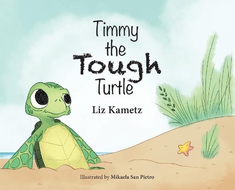 Timmy the Tough Turtle - Liz Kametz