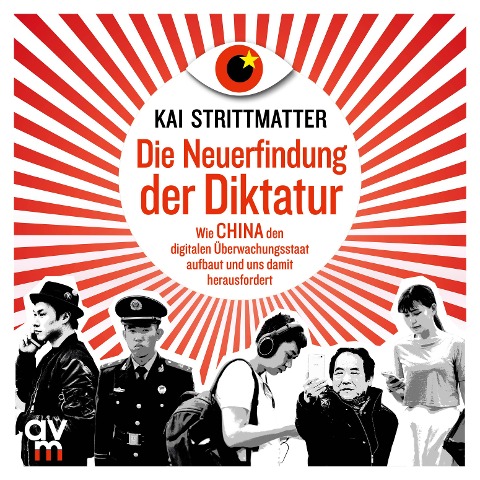 Die Neuerfindung der Diktatur - Kai Strittmatter