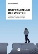 Cover-Bild zum Titel 'Ostfrauen und der Westen' von 'Eva-Maria Siegel'