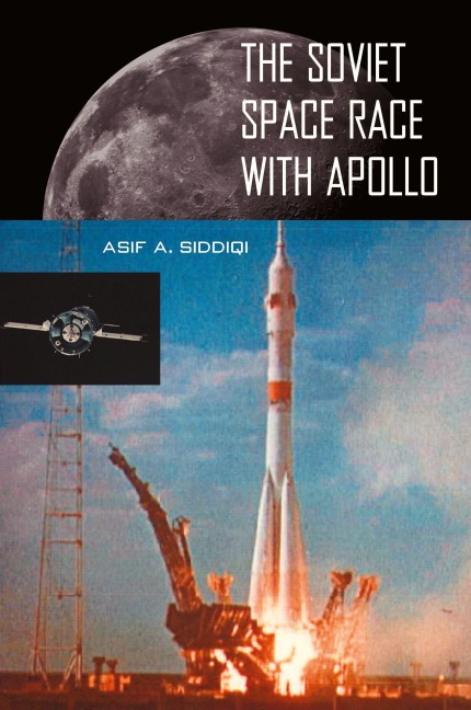 The Soviet Space Race with Apollo - Asif A. Siddiqi