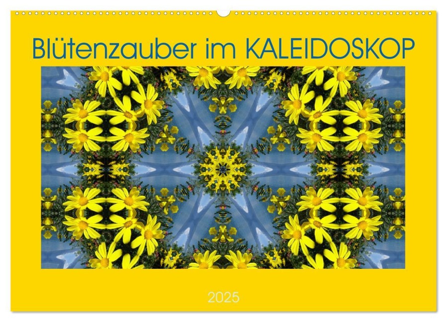 Blütenzauber im KALEIDOSKOP (Wandkalender 2025 DIN A2 quer), CALVENDO Monatskalender - Sabine Hampe-Neves