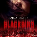 Cover-Bild zum Titel 'Blackbird' von 'Anna Carey'