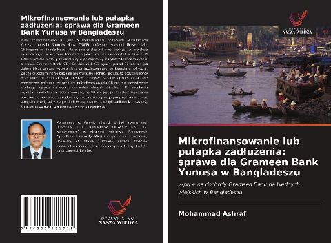 Mikrofinansowanie lub pu¿apka zad¿u¿enia: sprawa dla Grameen Bank Yunusa w Bangladeszu - Mohammad Ashraf