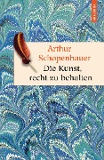 Die Kunst, recht zu behalten - In achtunddreißig Kunstgriffen dargestellt (Anaconda HC) - Arthur Schopenhauer