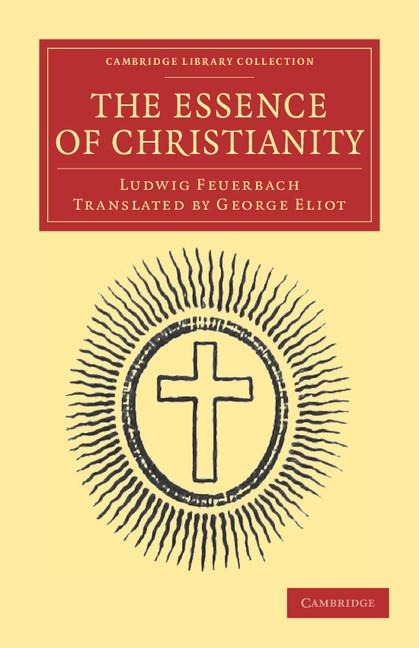 The Essence of Christianity - Ludwig Feuerbach