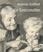 Cover-Bild zum Titel 'Käthi, die Grossmutter' von 'Jeremias Gotthelf'