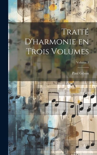 Traité d'harmonie en trois volumes; Volume 1 - Paul Gilson