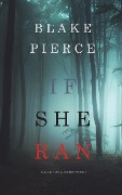 Cover-Bild zum Titel 'If She Ran (A Kate Wise Mystery-Book 3)' von 'Blake Pierce'