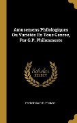 Cover-Bild zum Titel 'Amusemens Philologiques Ou Variétés En Tous Genres, Par G.P. Philomneste' von 'Étienne Gabriel Peignot'