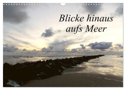 Cover-Bild zum Titel 'Blicke hinaus aufs Meer (Wandkalender 2026 DIN A3 quer), CALVENDO Monatskalender' von 'Kerstin Helbig'