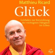 Cover-Bild zum Titel 'Glück. Leitfaden zur Entwicklung der wichtigsten Fähigkeit im Leben' von 'Matthieu Ricard'