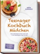 Cover-Bild zum Titel 'Teenager Kochbuch Mädchen: Leckere, einfache Rezepte für Schule, Freunde & Familie - für mehr Selbstständigkeit und Spaß in der Küche - inkl. Frühstück, Schulsnacks, Bowls, Mug-Gerichte & Trenddrinks' von 'Mira Sommer'