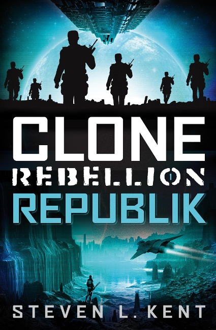 Clone Rebellion 1: Republik - Steven L. Kent