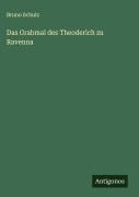 Cover-Bild zum Titel 'Das Grabmal des Theoderich zu Ravenna' von 'Bruno Schulz'