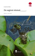 Cover-Bild zum Titel 'Du sagtest einmal, ___.. Life is a Story - story.one' von 'Friederike Müller'