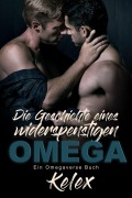 Die Geschichte eines widerspenstigen Omega (Ein Omega Quadrant Omegaverse, #2) - Kelex