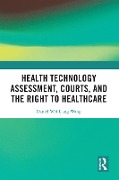 Cover-Bild zum Titel 'Health Technology Assessment, Courts and the Right to Healthcare' von 'Daniel Wang'
