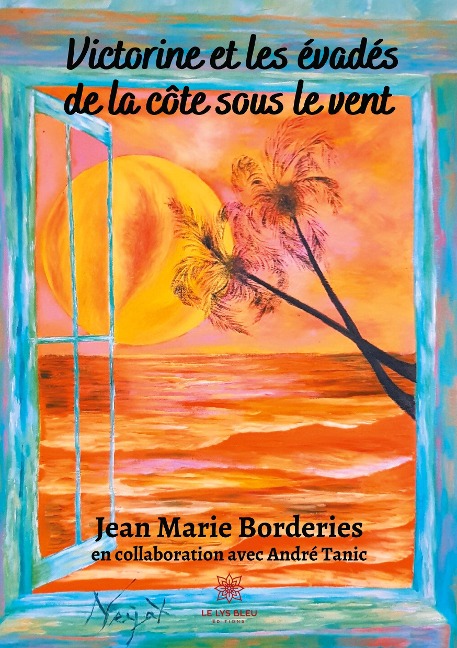 Victorine et les évadés de la côte sous le vent - Jean Marie Borderies