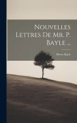 Cover-Bild zum Titel 'Nouvelles Lettres De Mr. P. Bayle ...' von 'Pierre Bayle'