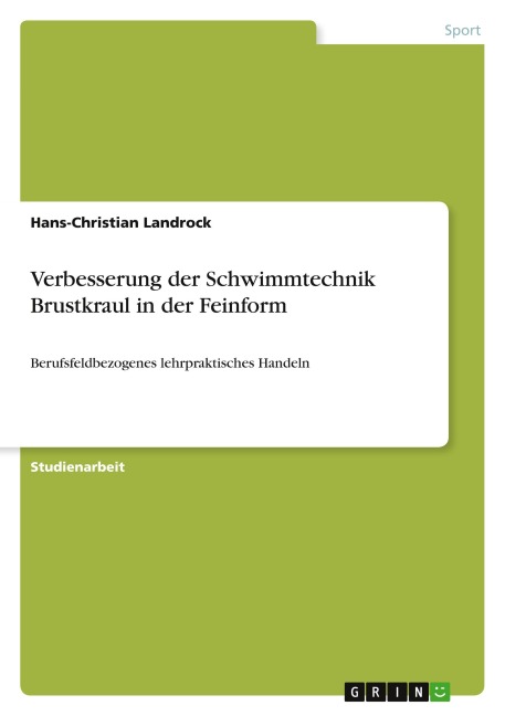 Verbesserung der Schwimmtechnik Brustkraul in der Feinform - Hans-Christian Landrock