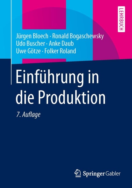 Einführung in die Produktion - Jürgen Bloech, Ronald Bogaschewsky, Folker Roland, Anke Daub, Uwe Götze