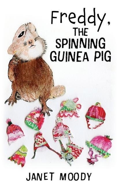 Freddy, the Spinning Guinea Pig - Janet Moody