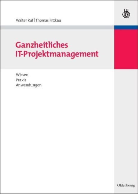 Ganzheitliches IT-Projektmanagement - Thomas Fittkau, Walter Ruf