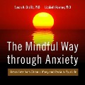 The Mindful Way Through Anxiety: Break Free from Chronic Worry and Reclaim Your Life - Susan M. Orsillo, Lizabeth Roemer