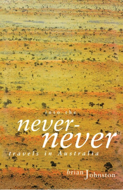 Into the Never-Never - Brian Johnston