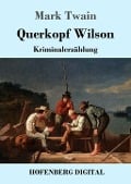 Cover-Bild zum Titel 'Querkopf Wilson' von 'Mark Twain'