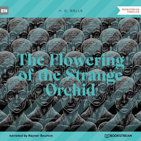 The Flowering of the Strange Orchid - H. G. Wells
