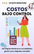 Costos Bajo Control: Estrategias efectivas de contabilidad y gestión para empresas rentables - Yamato Nakamura