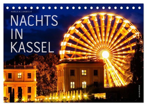 Nachts in Kassel (Tischkalender 2024 DIN A5 quer), CALVENDO Monatskalender - Markus W. Lambrecht