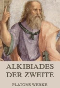 Cover-Bild zum Titel 'Alkibiades Der Zweite' von 'Platon'