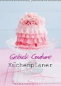 Gebäck-Couture Küchenplaner (Wandkalender immerwährend DIN A2 hoch) - Elisabeth Cölfen